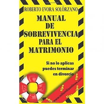 Manual de Sobrevivencia para el Matrimonio: Si no lo aplicas puedes terminar en Divorcio.