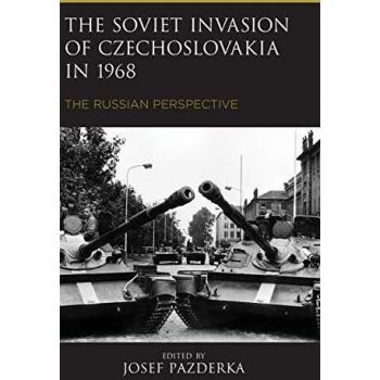 The Soviet Invasion of Czechoslovakia in 1968: A Russian Perspective Analysis