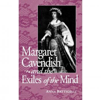 Margaret Cavendish: Exiles of the Mind - English Renaissance Studies