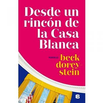 Desde un rincón de la Casa Blanca - Rebecca Dorey-stein
