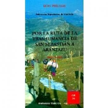 (gr-34) Por La Ruta Trashumancia De San Sebastian A Aranzazu (Guias Practicas)