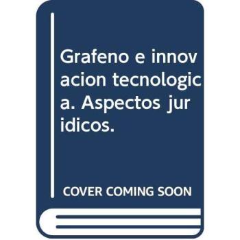 Grafeno e innovación tecnológica. Aspectos jurídicos.