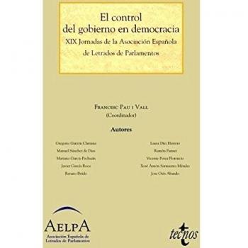 El control del gobierno en democracia: XIX Jornadas de la Asociación Española de Letrados de Parlamentos