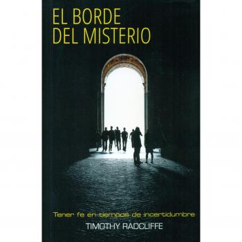 borde de misterio, El: Tener fe en tiempos de incertidumbre: 7