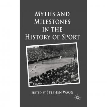 Myths and Milestones in the History of Sport