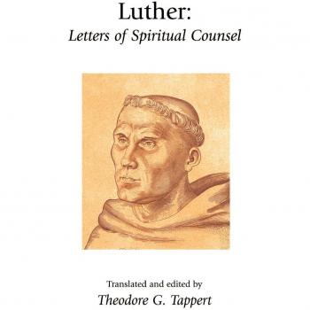 Martin Luther's Spiritual Counsel Letters: A Christian Classics Library Edition