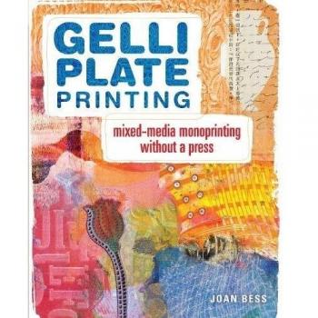 Gelli Plate Printing: Mixed-Media Monoprinting Without a Press