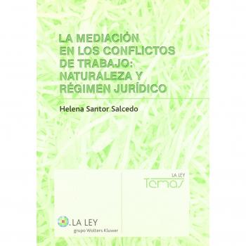 La mediación en los conflictos de trabajo: naturaleza y régimen jurídico