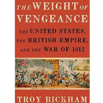 The Weight of Vengeance: The United States, the British Empire, and the War of 1812