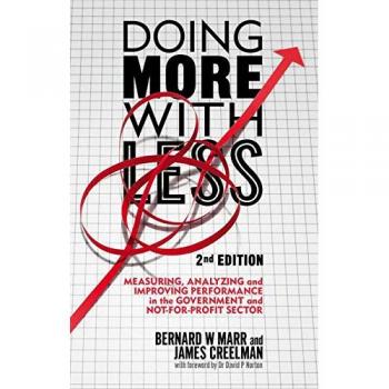 Doing More with Less 2nd edition: Measuring, Analyzing and Improving Performance in the Not-For-Profit and Government Sectors