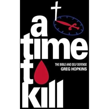 A Time To Kill: The Bible And Self Defense