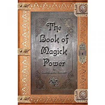 The Book of Magick Power: A Comprehensive Guide to Esoteric Practices by Jason Augustus Newcomb