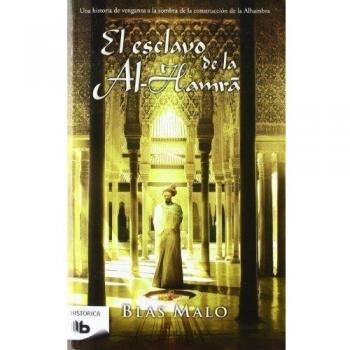El esclavo de la Al-Hamrá - Blas Carlos Malo Poyatos