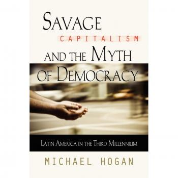 Capitalismo Salvaje y el Mito de la Democracia: América Latina en el Tercer Milenio (Tapa Blanda)