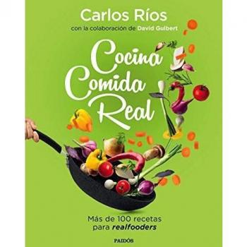 Cocina comida real: Más de 100 recetas para realfooders