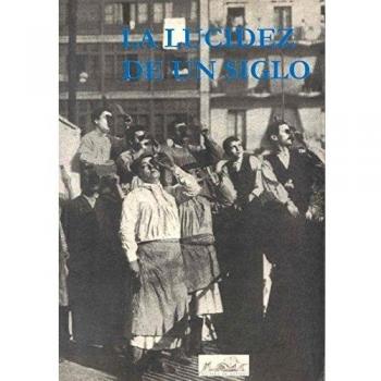 La lucidez de un siglo: La cultura española del siglo XX vista subjetivamente por cuarenta intelectuales españoles