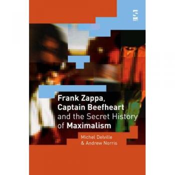 Libro: Frank Zappa, Captain Beefheart y la Historia Secreta del Maximalismo (Estudios Salt en Literatura y Cultura Contemporánea) - Edición en Rústica