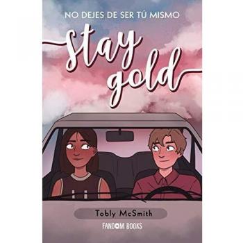 Stay Gold: No dejes de ser tú mismo