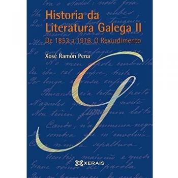 Historia da Literatura Galega II: De 1853 a 1916. O Rexurdimento