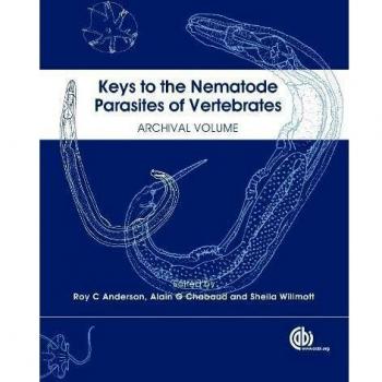 Keys to the Nematode Parasites of Vertebrates: Archival Volume
