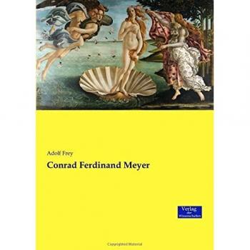Libro Conrad Ferdinand Meyer - Biografía y Obras del Autor Suizo