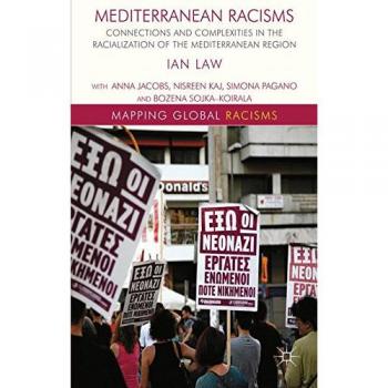 Mediterranean Racisms: Connections and Complexities in the Racialization of the Mediterranean Region