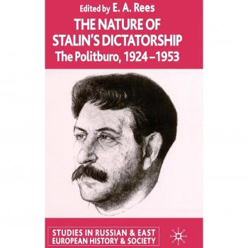The Nature of Stalin's Dictatorship: The Politburo 1928-1953