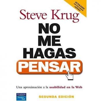 NO ME HAGAS PENSAR: Una aproximación a la usabilidad en la web