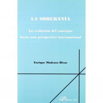 La soberanía. La evolución del concepto hacia una perspectiva internacional.