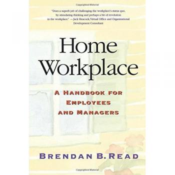 Home Workplace: A Handbook for Employees and Managers