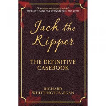 Jack the Ripper: The Definitive Casebook