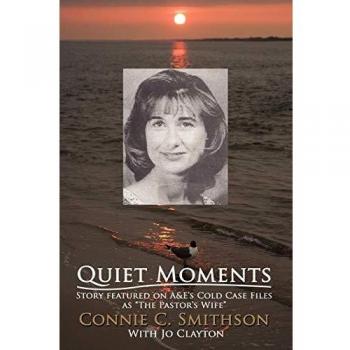 Quiet Moments: The Pastor's Wife - A&E Cold Case Files Story by Connie C. Smithson