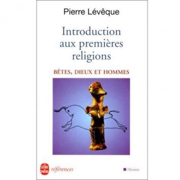 Introduction aux premières religions: Bêtes, dieux et hommes