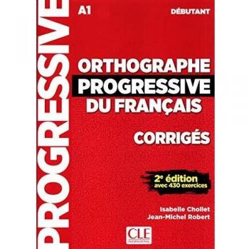 Orthographe progressive du francais: Corriges debutant - nouvelle couvertu