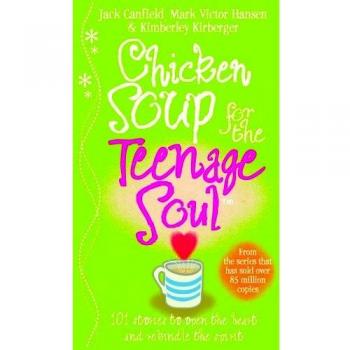 Sopa de Pollo para el Alma Adolescente: Historias de Vida, Amor y Aprendizaje