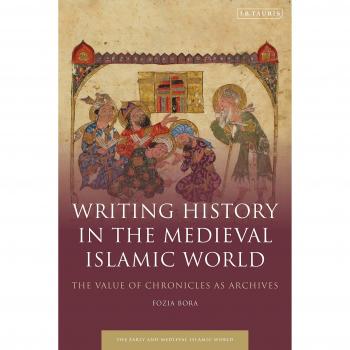 Writing History in the Medieval Islamic World