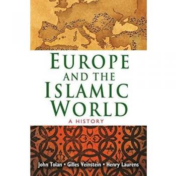 Europe and the Islamic World: A History