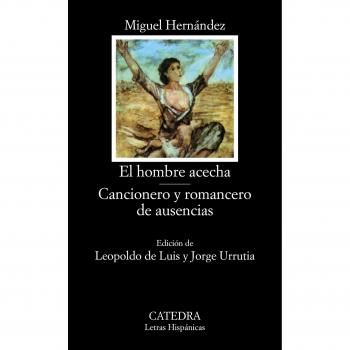 El hombre acecha; Cancionero y romancero de ausencias