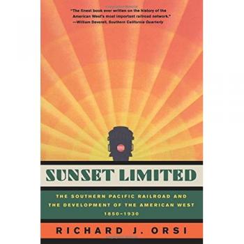 Sunset Limited: The Southern Pacific Railroad and the Development of the American West, 1850-1930