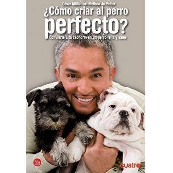 ¿COMO CRIAR AL PERRO PERFECTO?