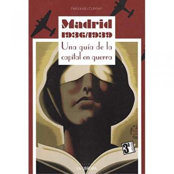 Madrid 1936-1939 : una guía de la capital en guerra