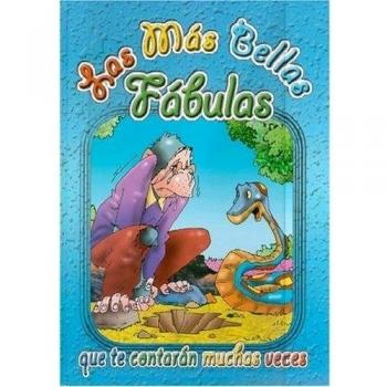 Las Mas Bellas Fabulas/the Most Beautiful Fables: Que Te Contaran Muchas Veces