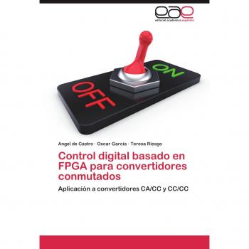 Control digital basado en FPGA para convertidores conmutados: Aplicación a convertidores CA/CC y CC/CC