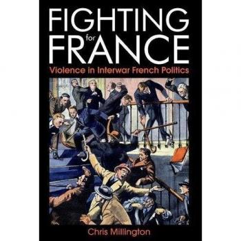 Fighting for France: Violence in Interwar French Politics