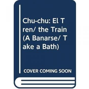 Chu-chu: El Tren/ the Train