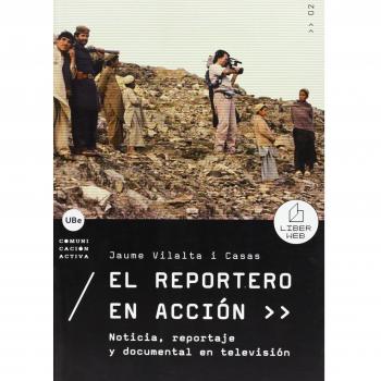 El reportero en acción. Noticia, reportaje y documental en televisión: 2