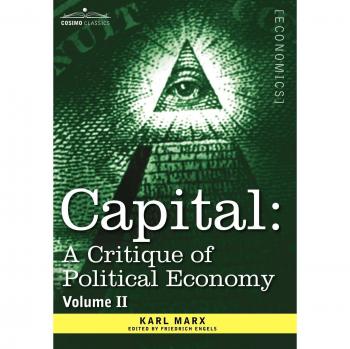 Capital: A Critique of Political Economy - Volume II, The Process of Circulation of Capital by Karl Marx