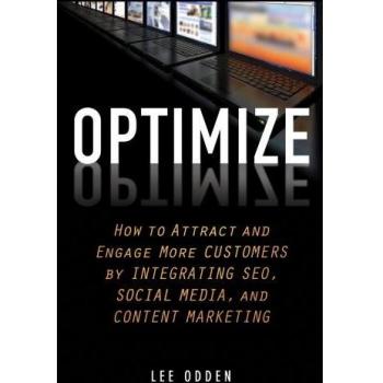 Optimize: How to Attract and Engage More Customers by Integrating SEO, Social Media, and Content Marketing