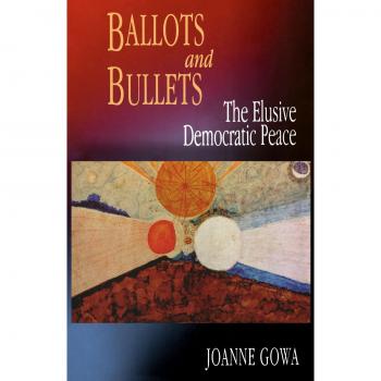 Ballots and Bullets: The Elusive Democratic Peace - Princeton Edition