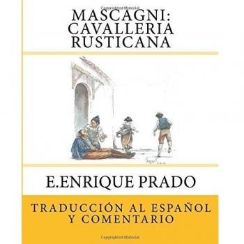 Mascagni: Cavalleria Rusticana: Traduccion al Espanol y Comentarios